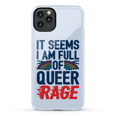 It Seems I Am Full of Queer Rage Phone Case